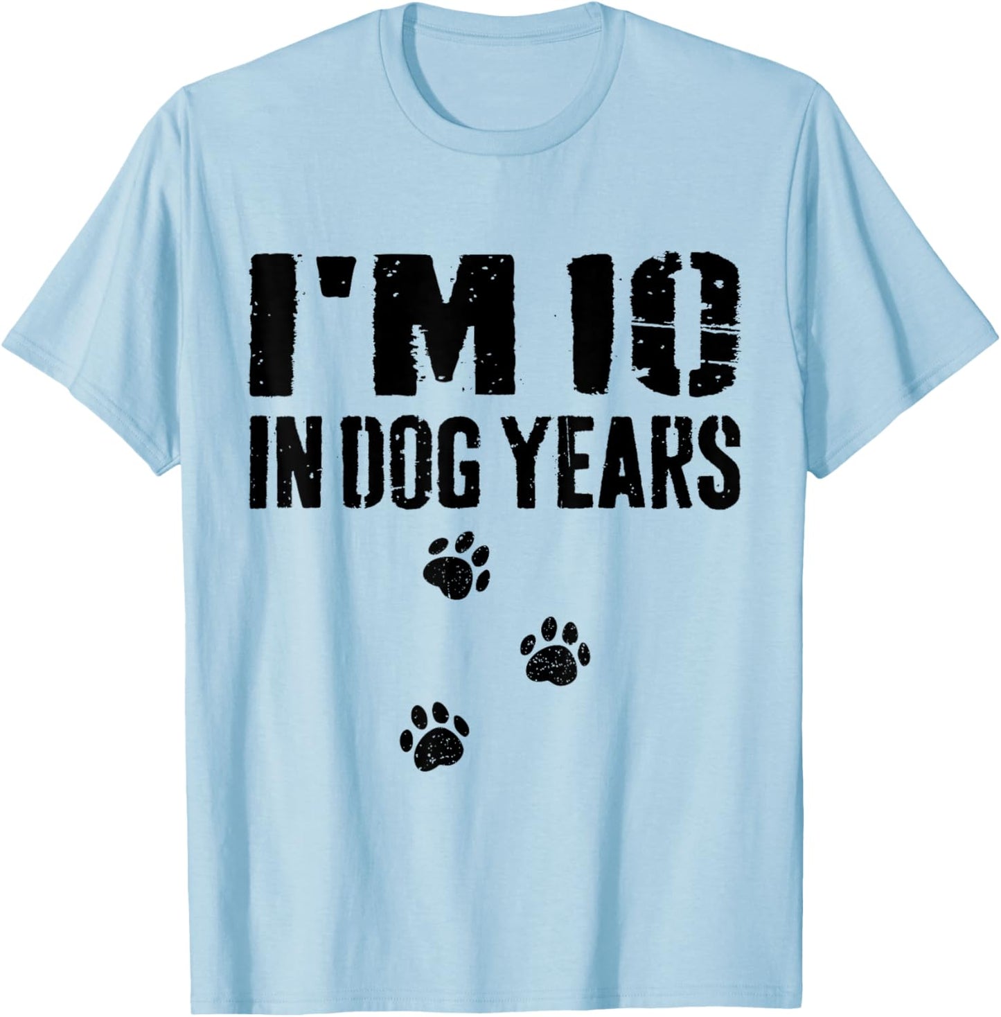 I'm 10 in Dog Years Funny 70th Birthday T-Shirt - T-Shirt | Light Blue