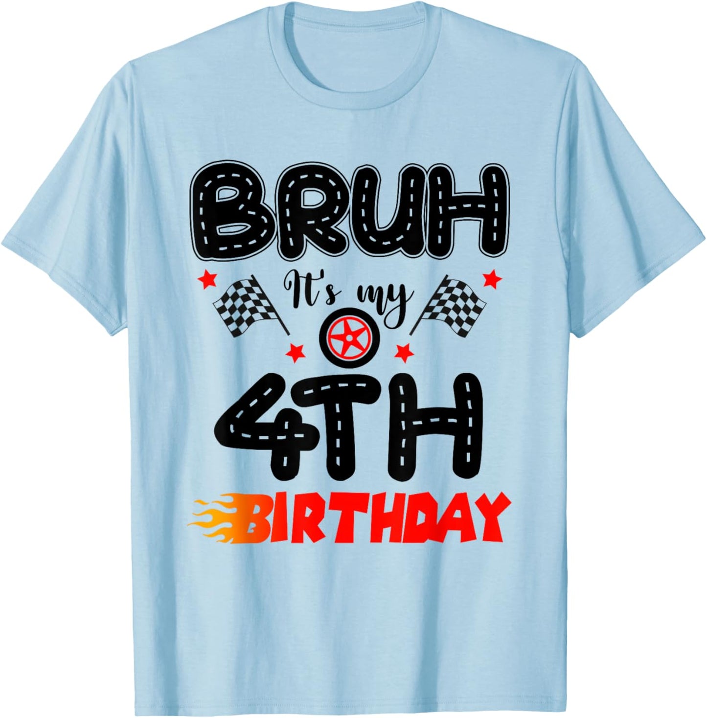 Bruh It’s My 4th Birthday Funny Racing Theme 4 Year Old T-Shirt - T-Shirt | Light Blue