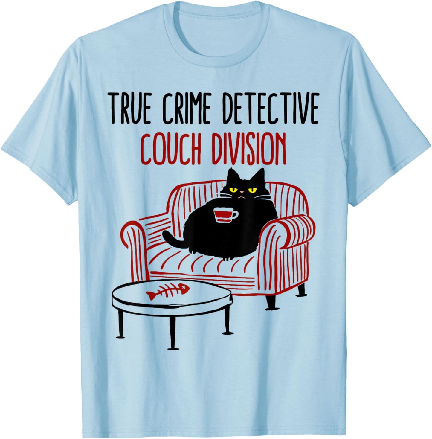 True Crime Detective Couch Division Cat Meme T-Shirt - T-Shirt | Light Blue