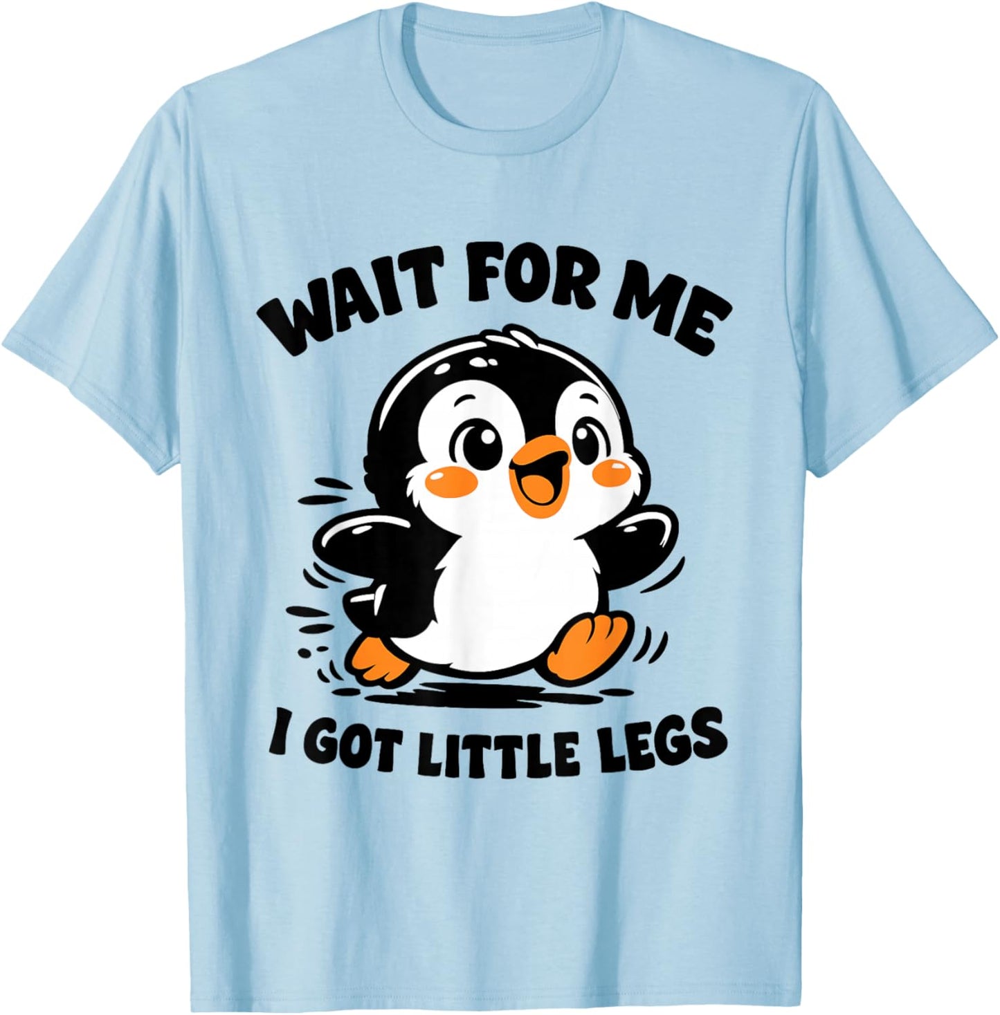 Wait for Me I Have Little Legs Cute Penguin Funny Running T-Shirt - T-Shirt | Light Blue