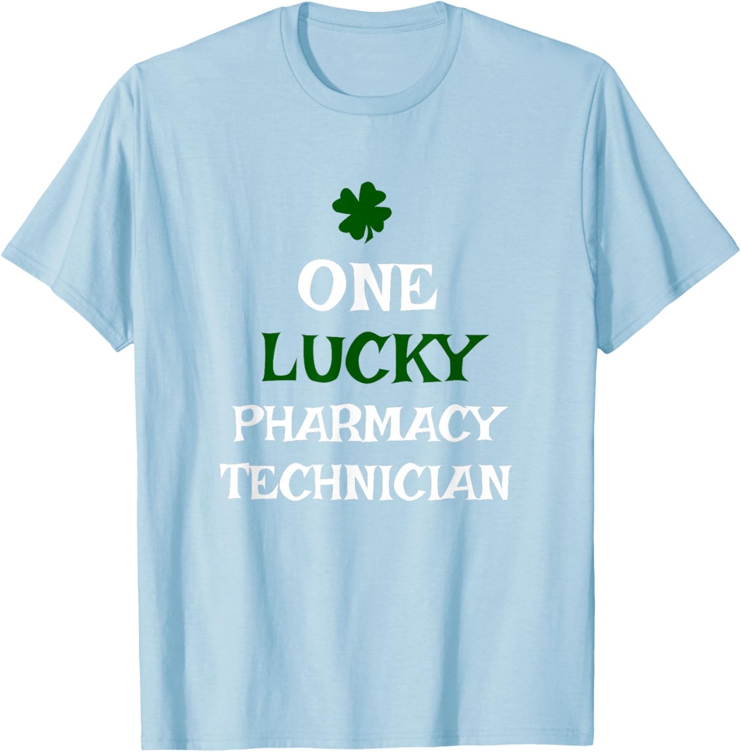 One Lucky Pharmacy Technician St. Patrick's Day Irish Tech T-Shirt - T-Shirt | Light Blue