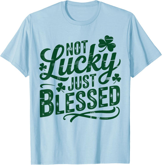 Not Lucky Just Blessed, Saint Patricks Day Gifts, St Paddys T-Shirt - T-Shirt | Light Blue