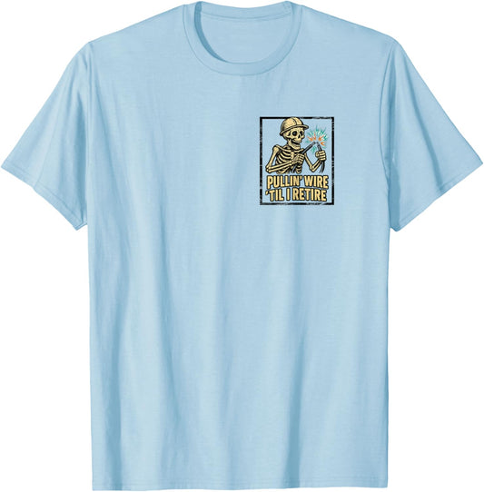 Pullin Wire Til I Retire Funny Electrician Lineman Work T-Shirt - T-Shirt | Light Blue