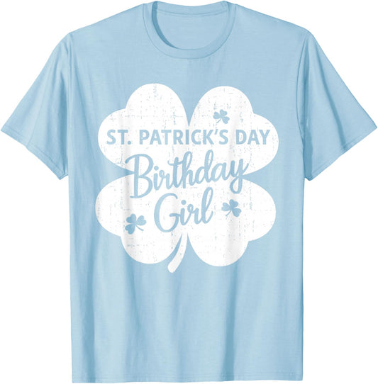 St Patrick's Day Birthday Girl Born On St Paddy's Women Girl T-Shirt - T-Shirt | Light Blue