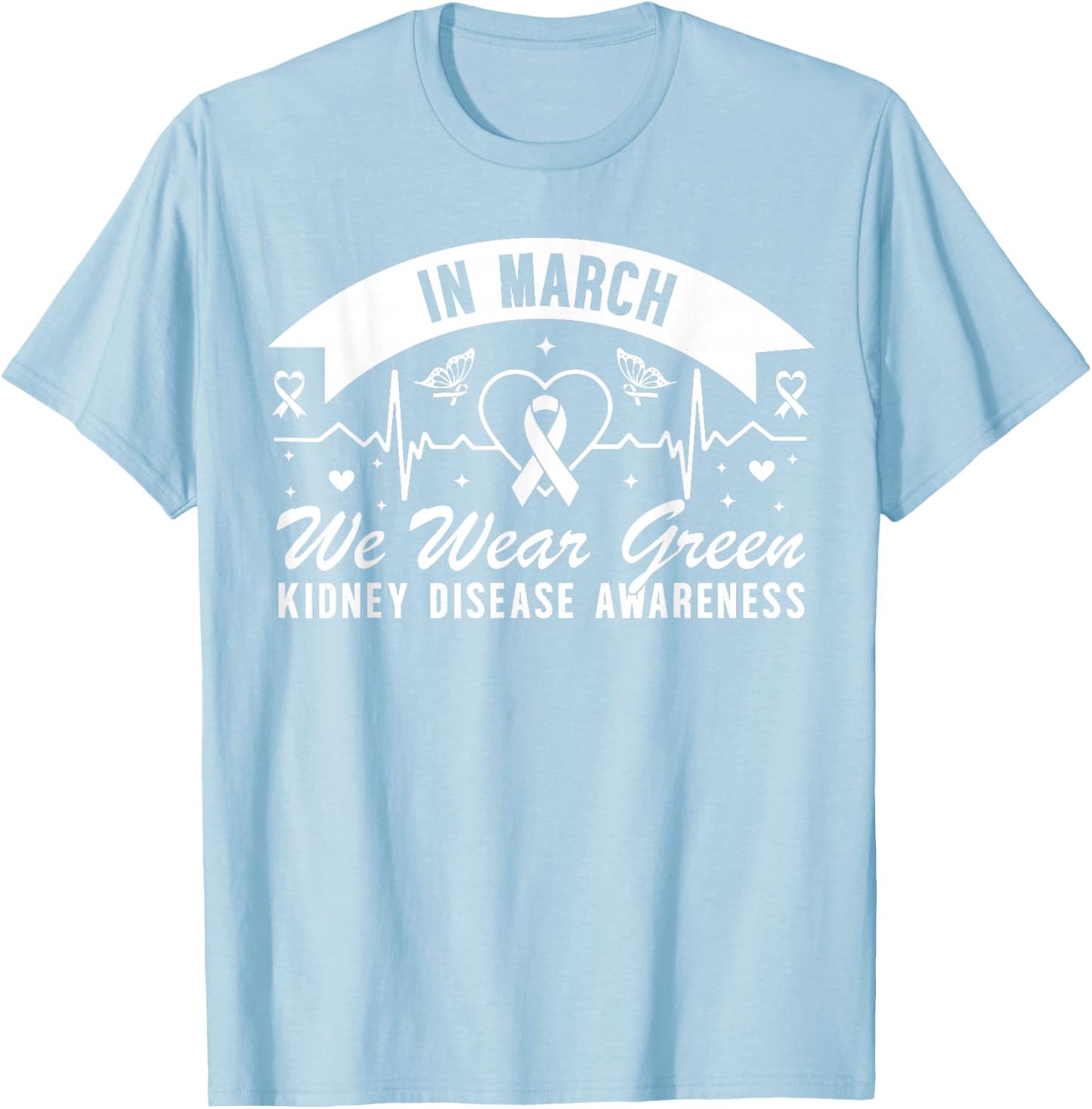 in March We Wear Green Kidney Disease Awareness Butterfly T-Shirt - T-Shirt | Light Blue