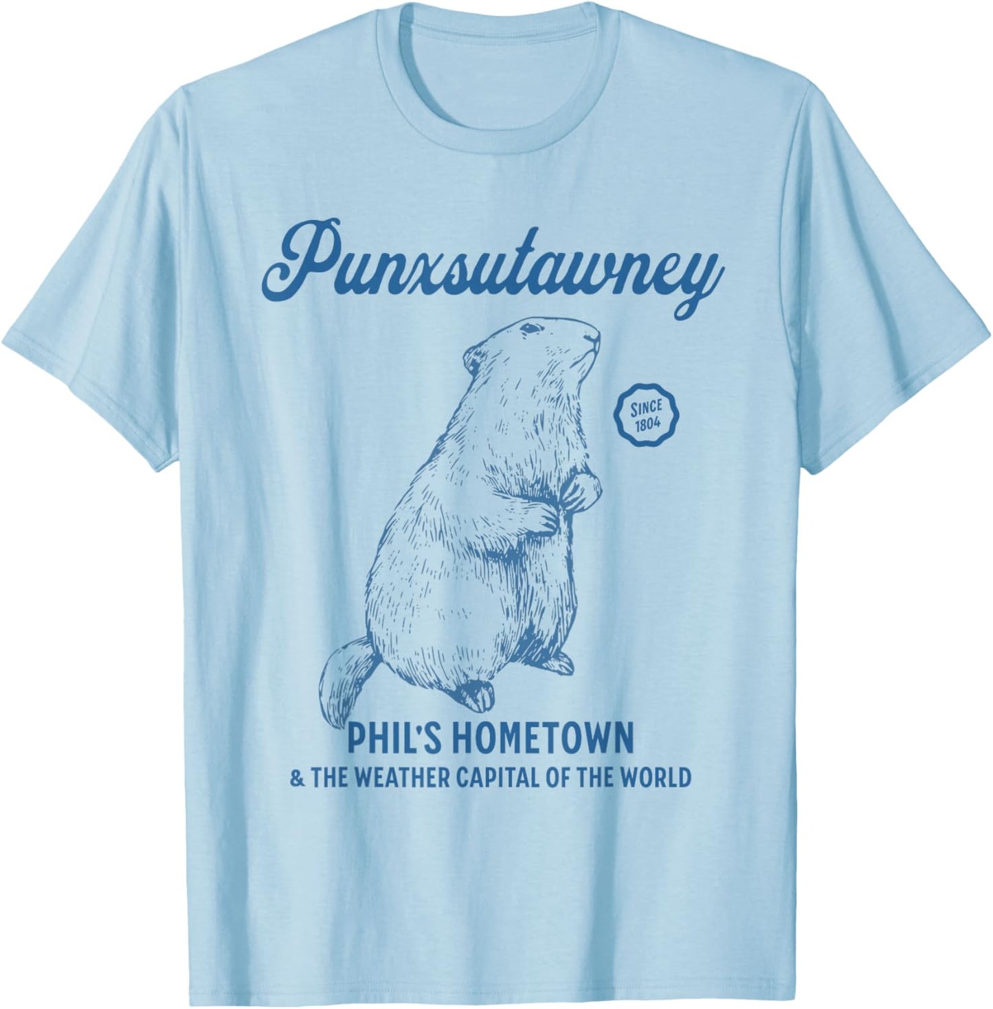 Punxsutawney - Phil's Hometown & Weather Capital of World T-Shirt - T-Shirt | Light Blue