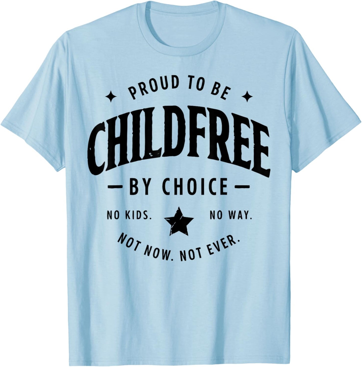 Proud to Be Childfree by Choice T-Shirt - T-Shirt | Light Blue