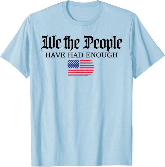 We The People Have Had Enough Us Flag T-Shirt - T-Shirt | Light Blue