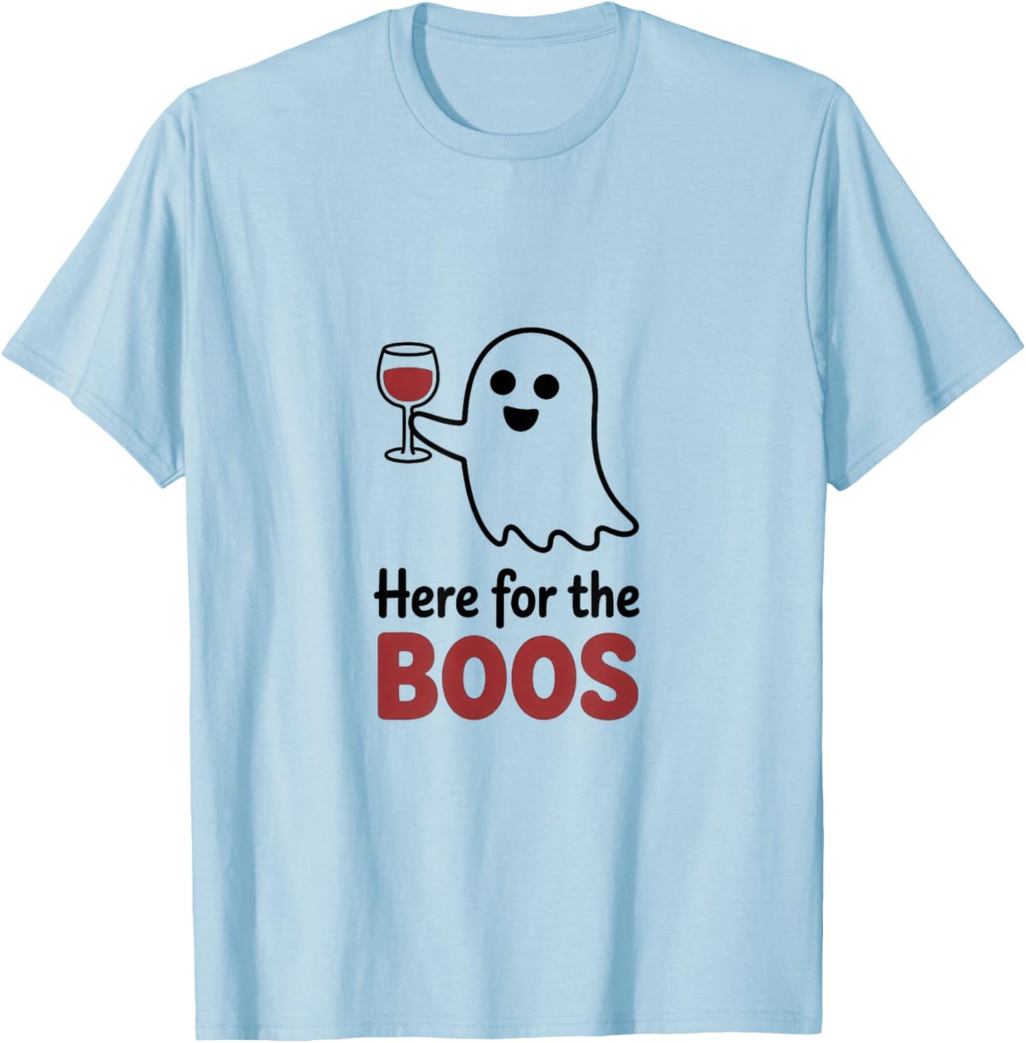 Here for The Boos Funny Ghost Wine Glass Humor T-Shirt - T-Shirt | Light Blue