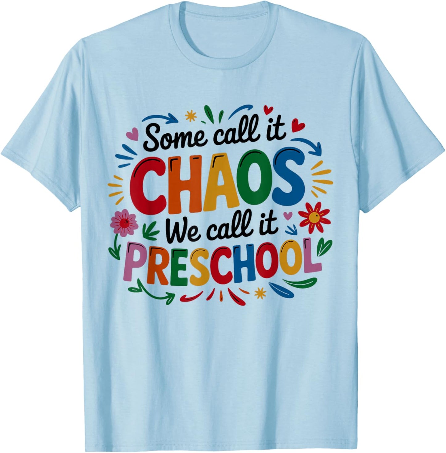 Some Call It Chaos We Call It Preschool Toddler Teacher T-Shirt - T-Shirt | Light Blue