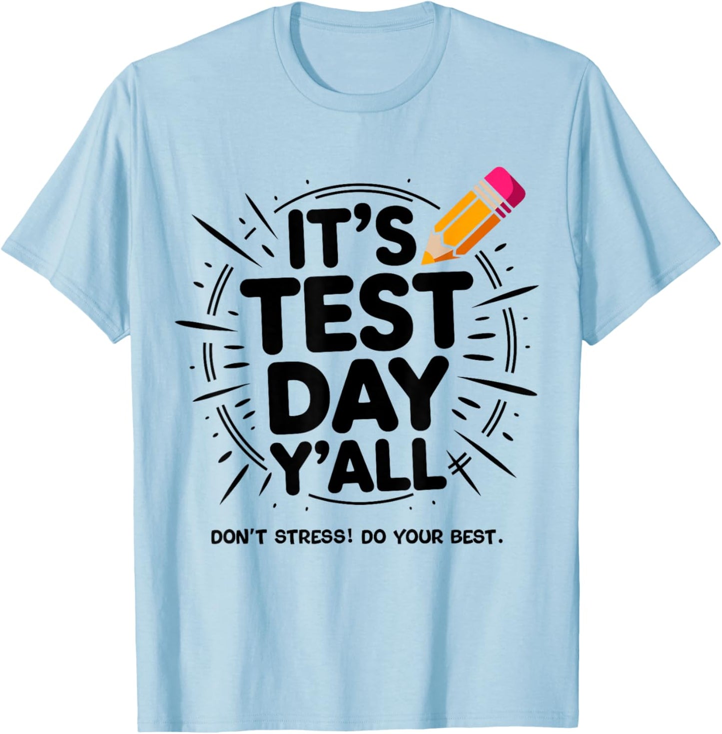 It's Test Day Y'all Testing Day End of Year Teacher T-Shirt - T-Shirt | Light Blue