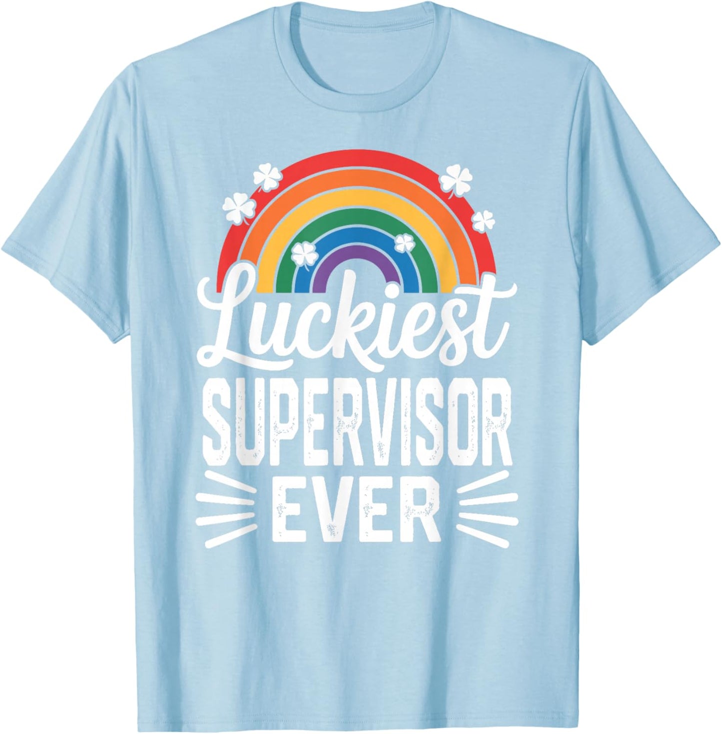 Luckiest Supervisor Ever St Patricks Day Rainbow Shamrock T-Shirt - T-Shirt | Light Blue