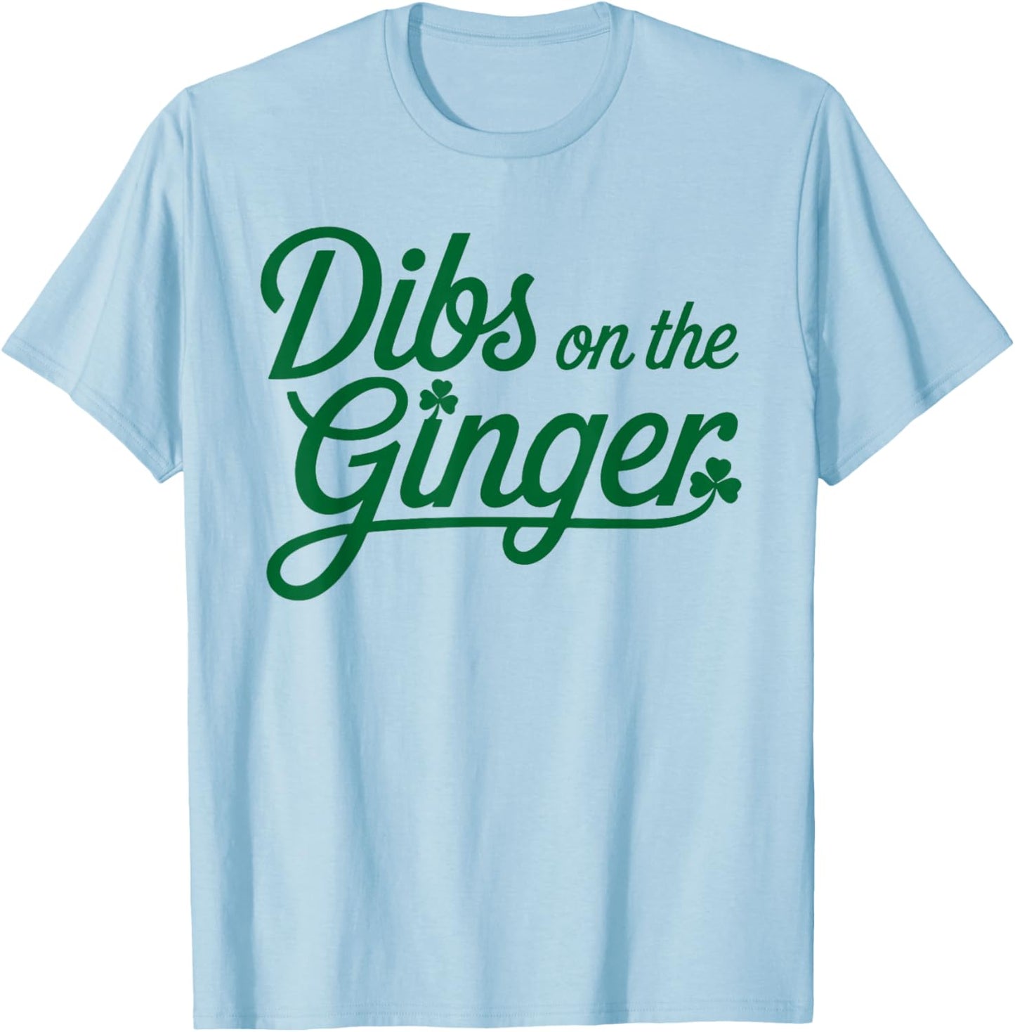 Dibs On The Ginger St Patrick's Day T-Shirt - T-Shirt | Light Blue