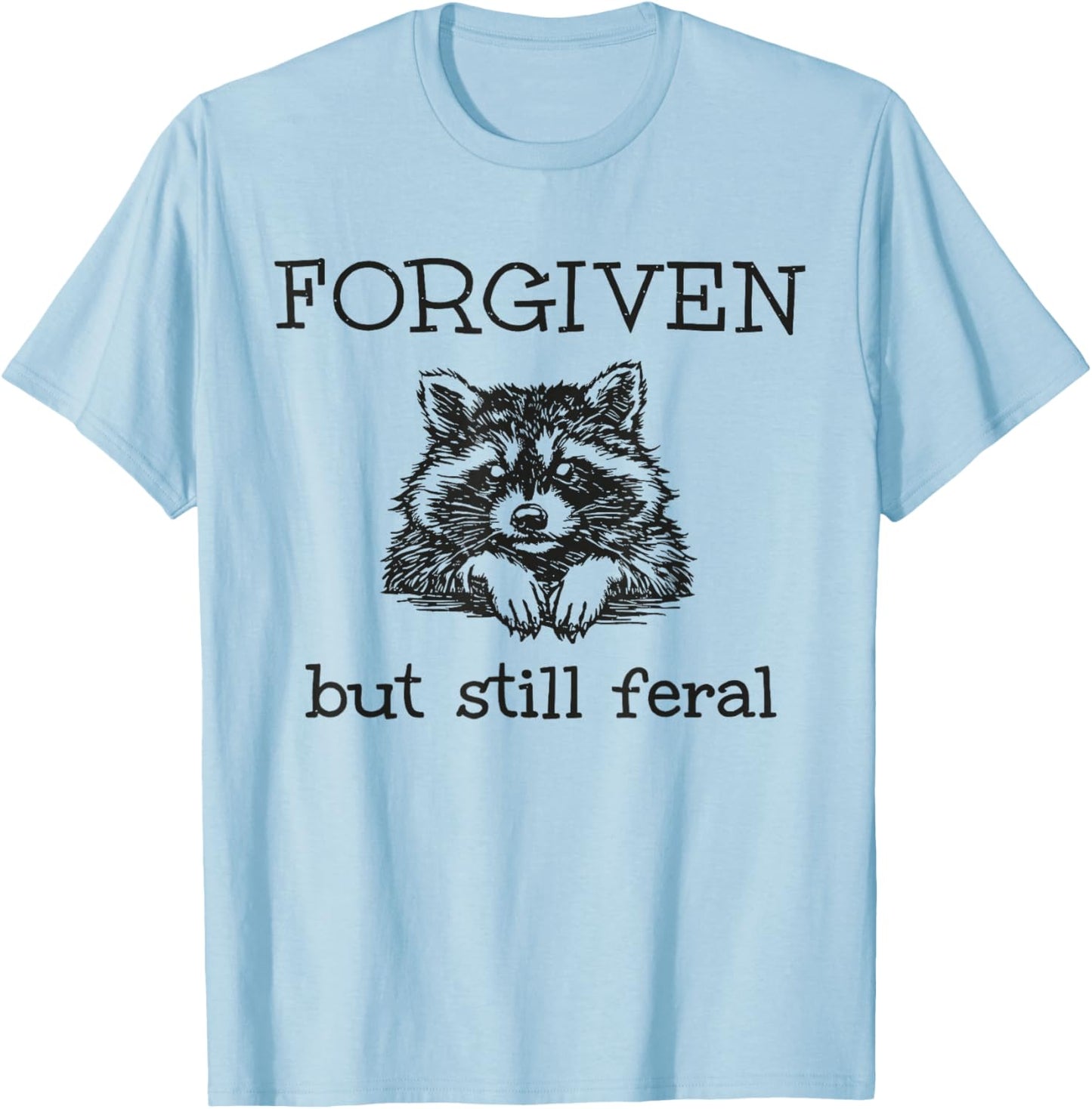 Forgiven But Still Feral Raccoon Christian Quote T-Shirt - T-Shirt | Light Blue
