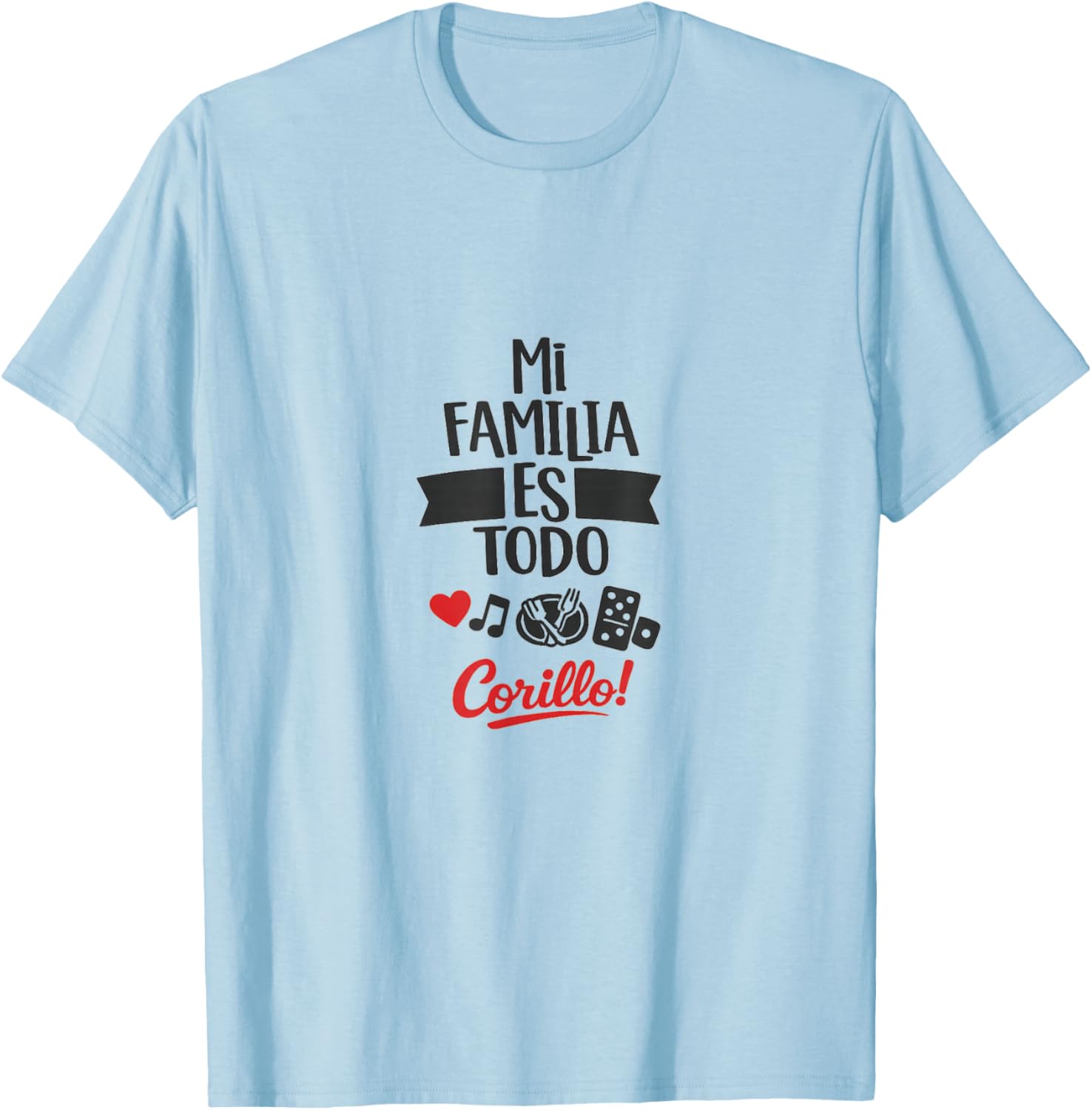 Mi Familia ES Todo Corillo Latino Family Time Design T-Shirt - T-Shirt | Light Blue