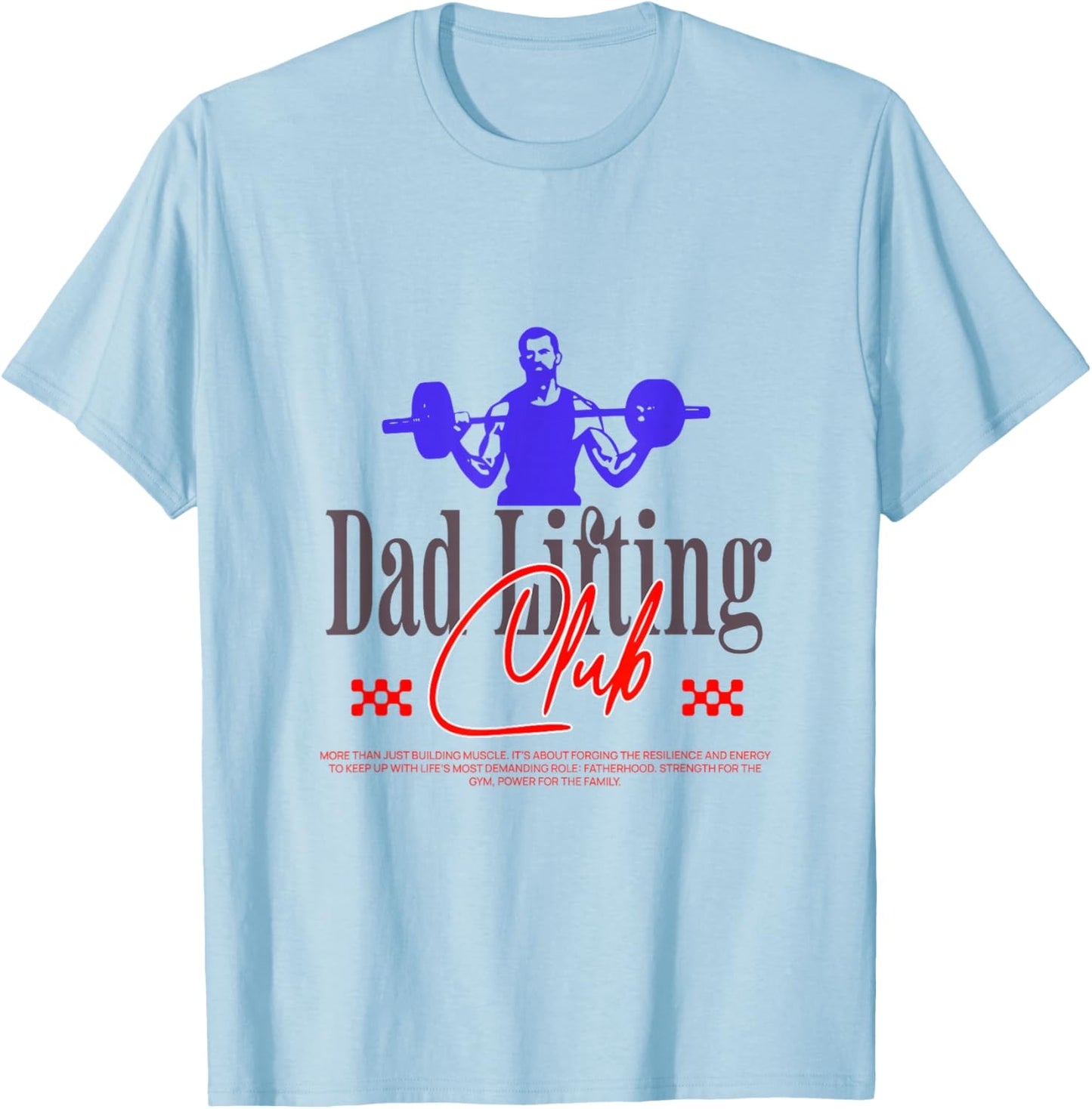 Dad Lifting Club - Gym Fitness Fatherhood Strength T-Shirt - T-Shirt | Light Blue
