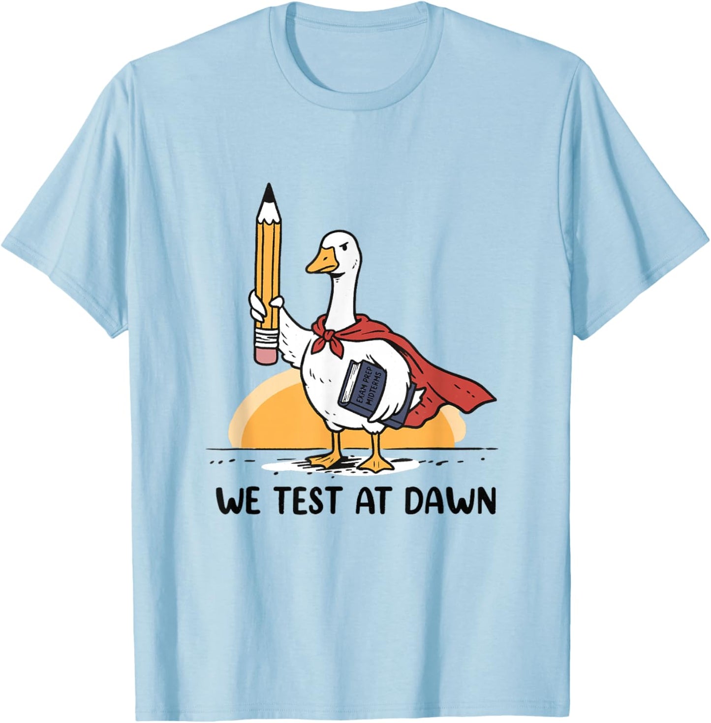 We Test At Dawn Teacher Goose Midterms Final Exam Prep T-Shirt - T-Shirt | Light Blue