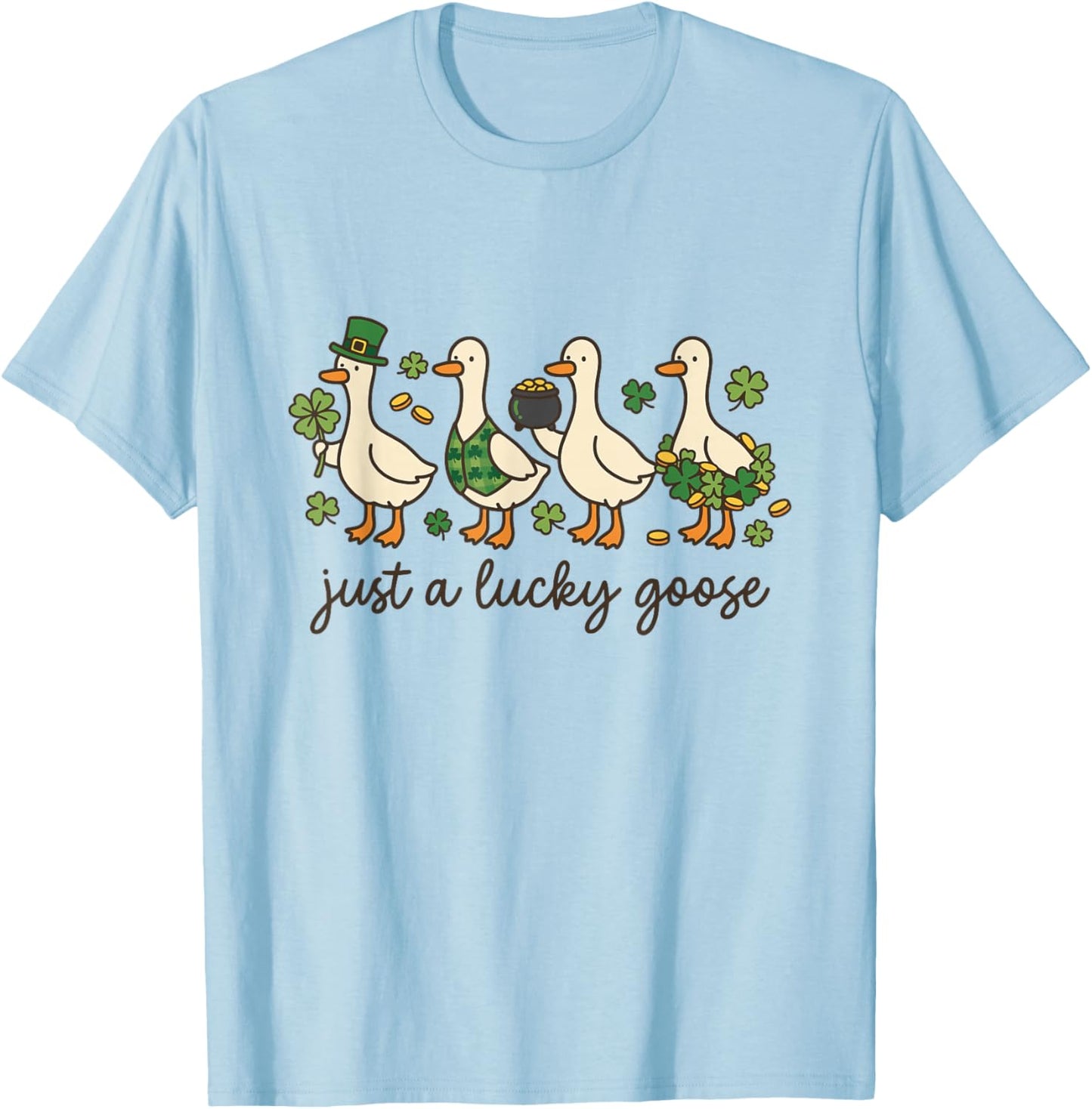 Just A Lucky Goose St Patrick's Day Irish Silly Goose Lover T-Shirt - T-Shirt | Light Blue
