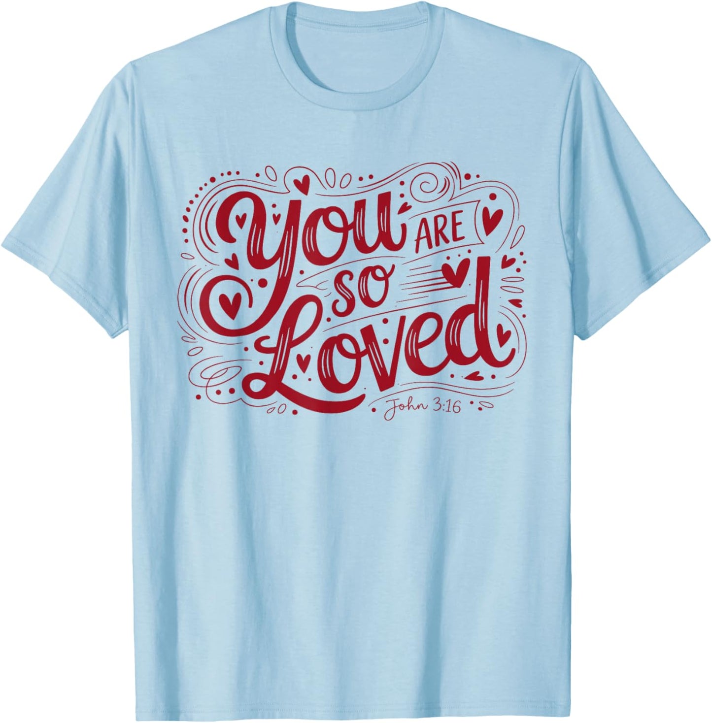 You are So Loved Christian Faith John 316 T-Shirt - T-Shirt | Light Blue
