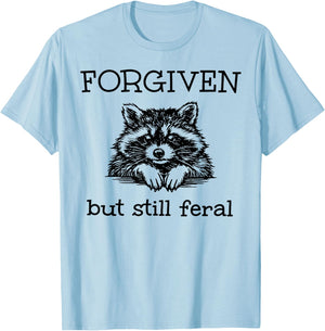 Forgiven But Still Feral Raccoon Funny Quote T-Shirt - T-Shirt | Light Blue