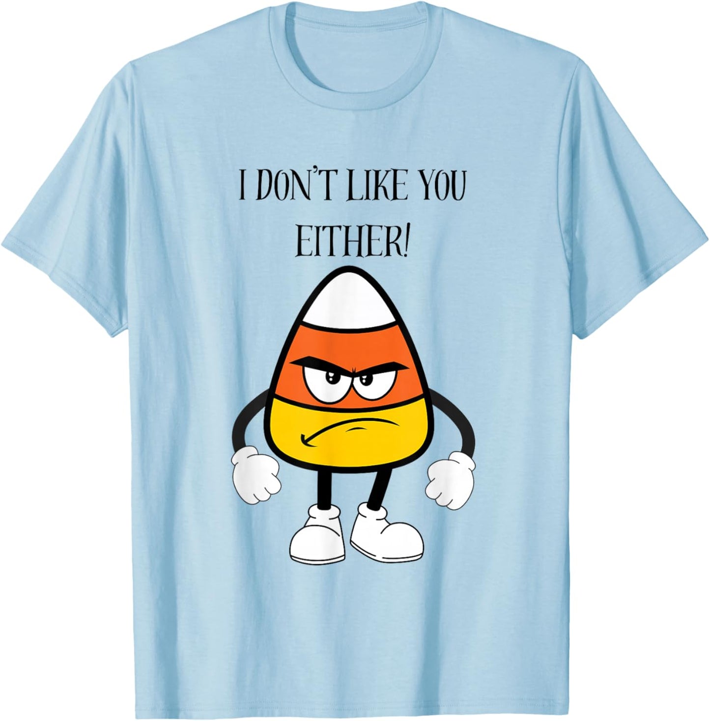 Funny Fall Halloween Mad Candy Corn I Don't Like You Either T-Shirt - T-Shirt | Light Blue