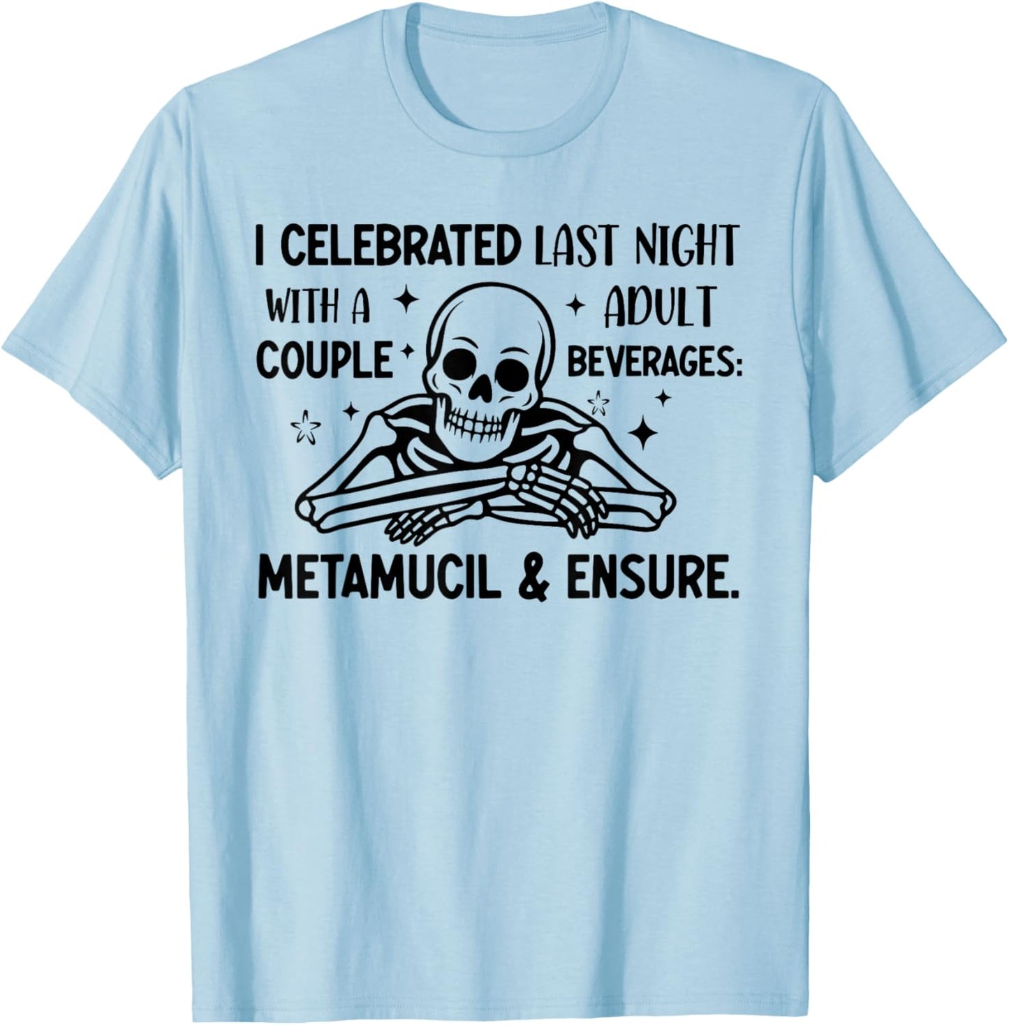 Funny Old Age Skeleton Metamucil & Ensure Adult Beverages T-Shirt - T-Shirt | Light Blue