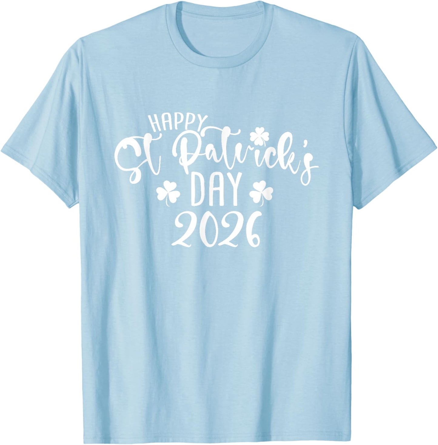 Cute Irish Shamrock Happy St Patricks Day 2026 Women T-Shirt - T-Shirt | Light Blue