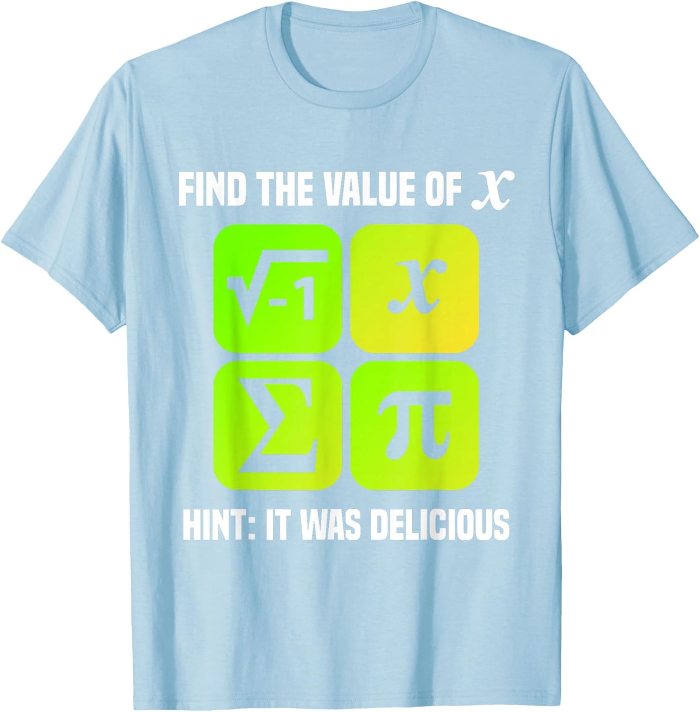 Pi Day I Ate Some Pie and It was Delicious Funny Math Puns T-Shirt - T-Shirt | Light Blue