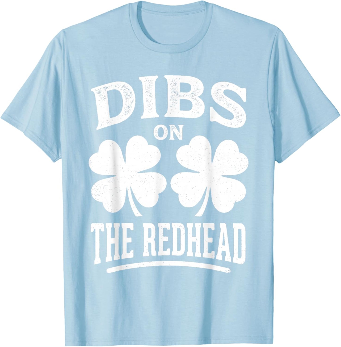 Dibs On The Redhead Shirt Funny St Patrick's Day Men Women T-Shirt - T-Shirt | Light Blue