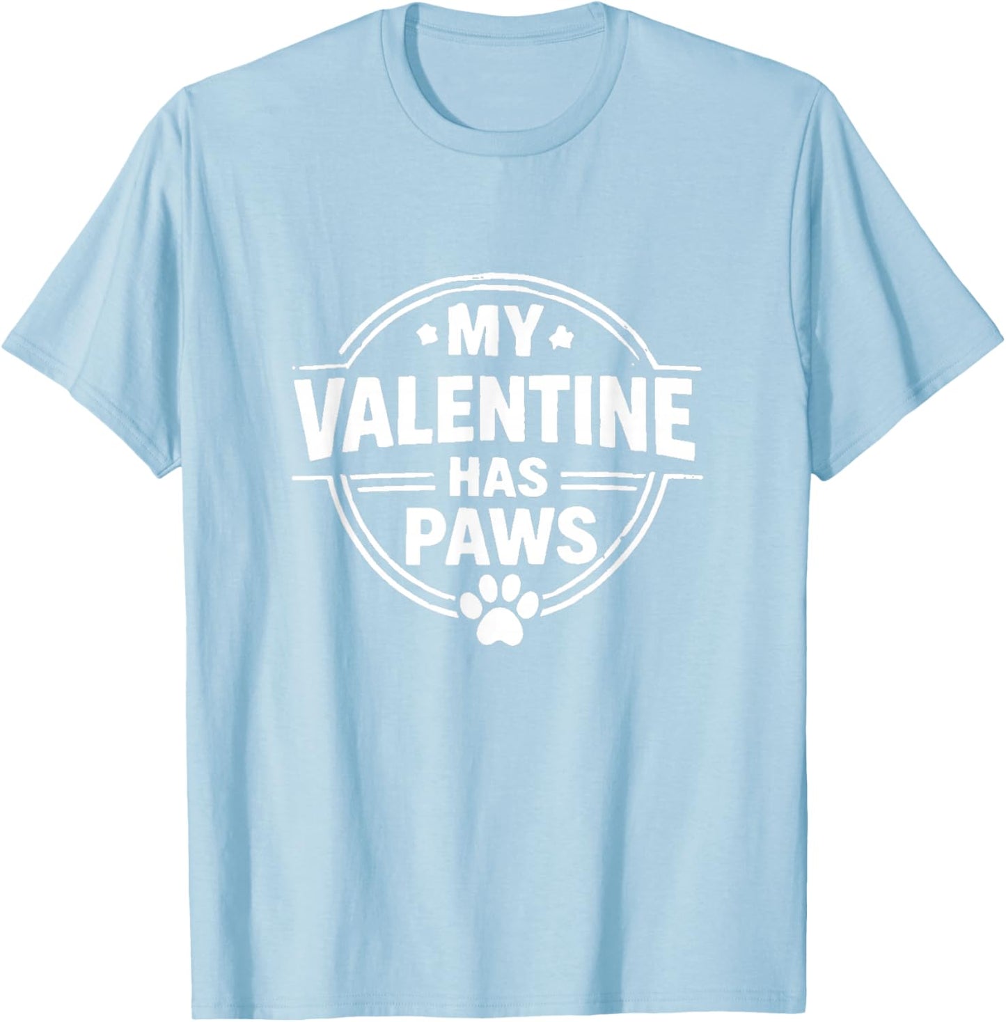 My Valentine Has Paws Shirt – Funny Dog Lover Gift T-Shirt - T-Shirt | Light Blue