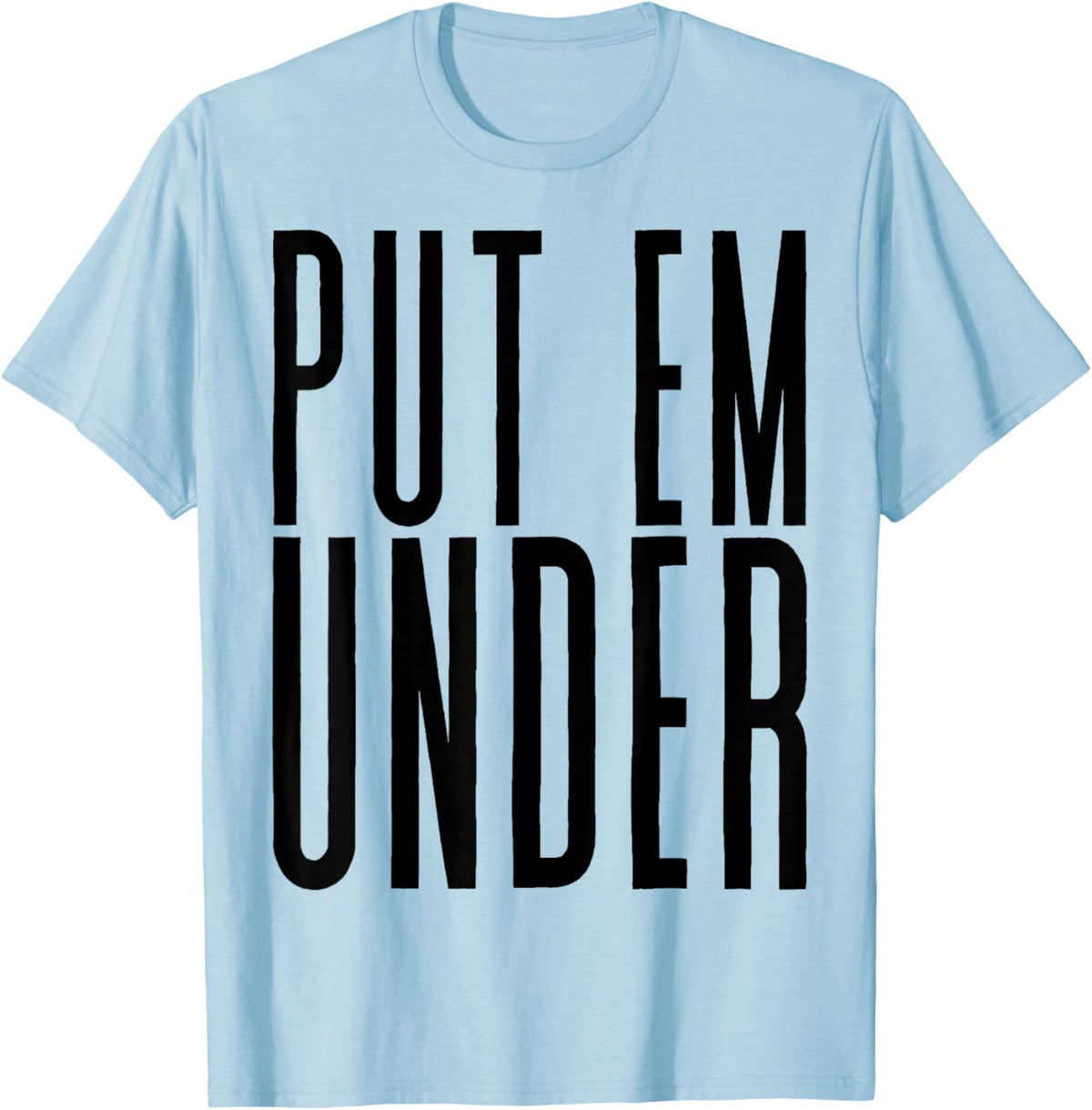 Put Em Under T-Shirt - T-Shirt | Light Blue