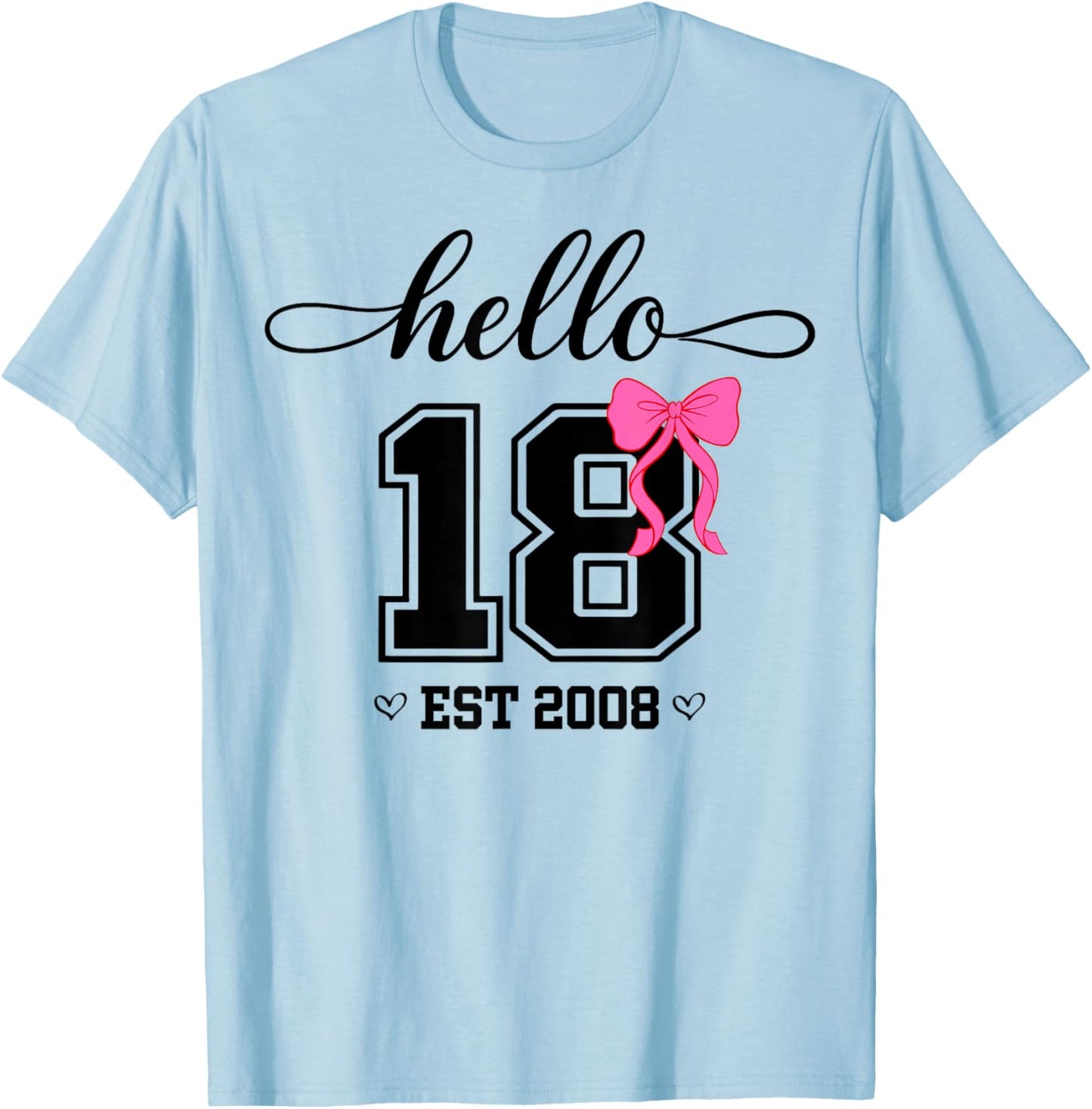 Hello Eighteen Est 2008 Coquette Bow 18th Birthday Girl T-Shirt - T-Shirt | Light Blue