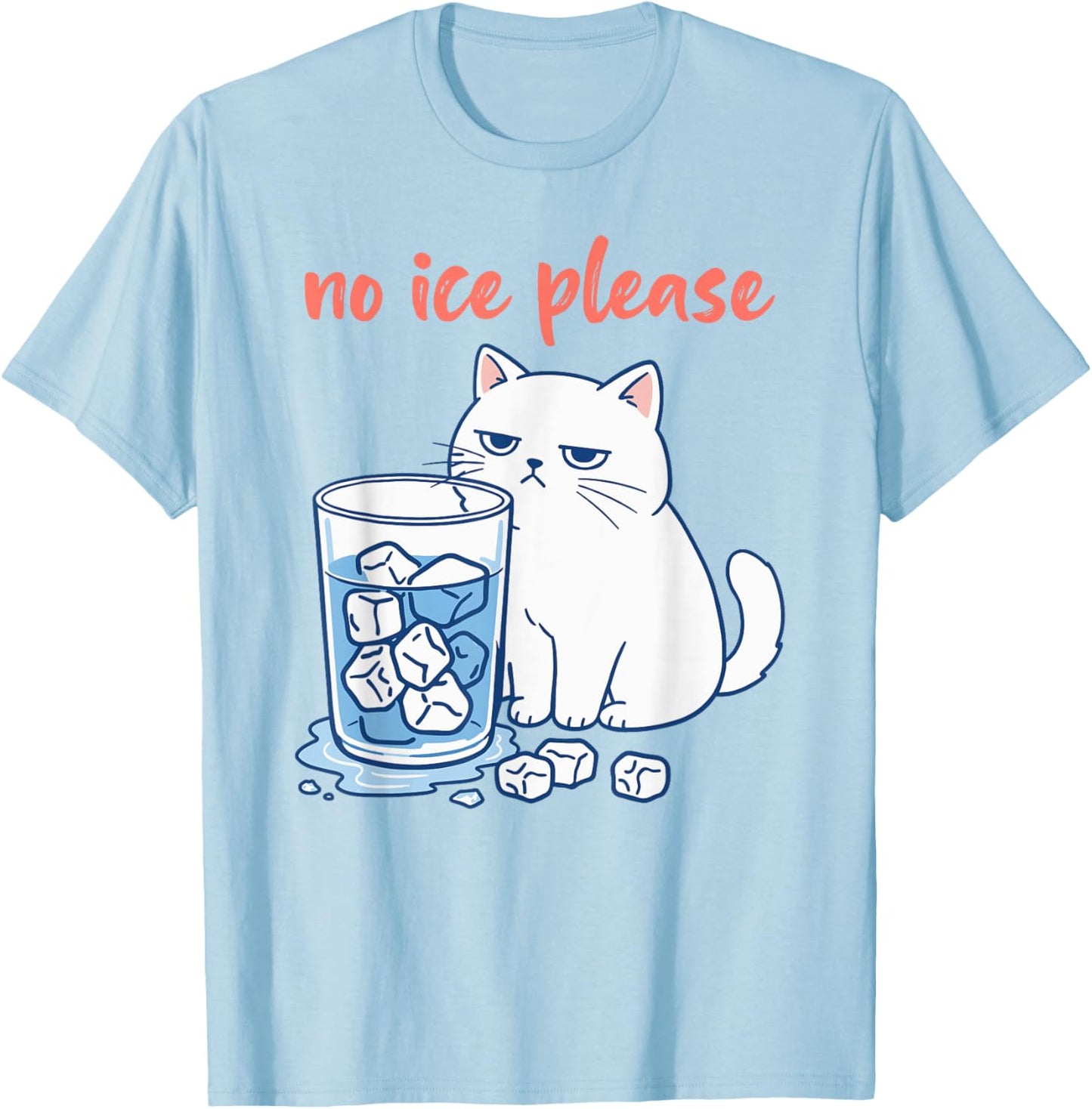 Funny Cat Meme No Ice Please Men Women T-Shirt - T-Shirt | Light Blue
