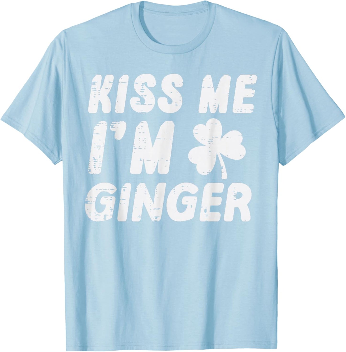 St Patricks Day Kiss Me Im Ginger Saint Paddys Women Men T-Shirt - T-Shirt | Light Blue
