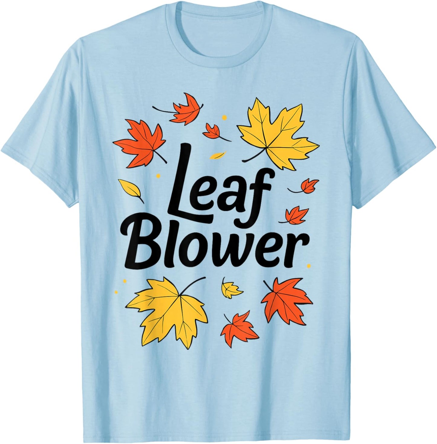 Autumn Leaf Blower Men Women Halloween Says Leaf Blower T-Shirt - T-Shirt | Light Blue
