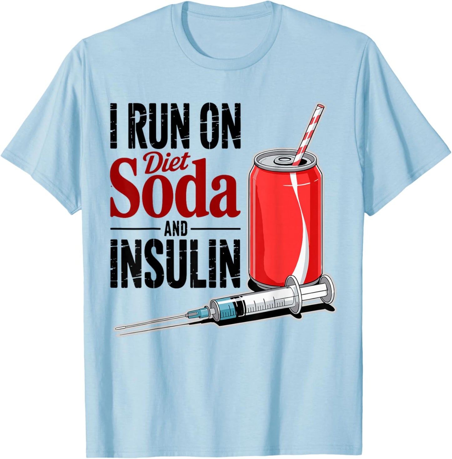 I Run On Diet Soda and Insulin, Diabetes Awareness Month T-Shirt - T-Shirt | Light Blue