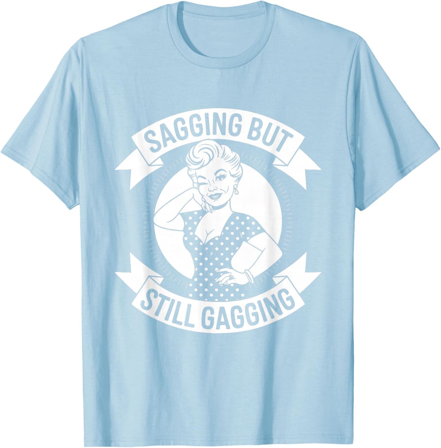 Sagging But Still Gagging Funny Meme Frog Humor Women T-Shirt - T-Shirt | Light Blue