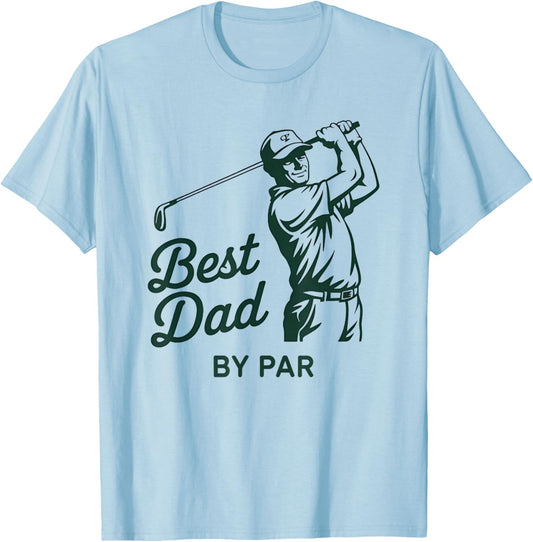 Funny Golf Dad by Par Quote Swing Humor Pun T-Shirt - T-Shirt | Light Blue