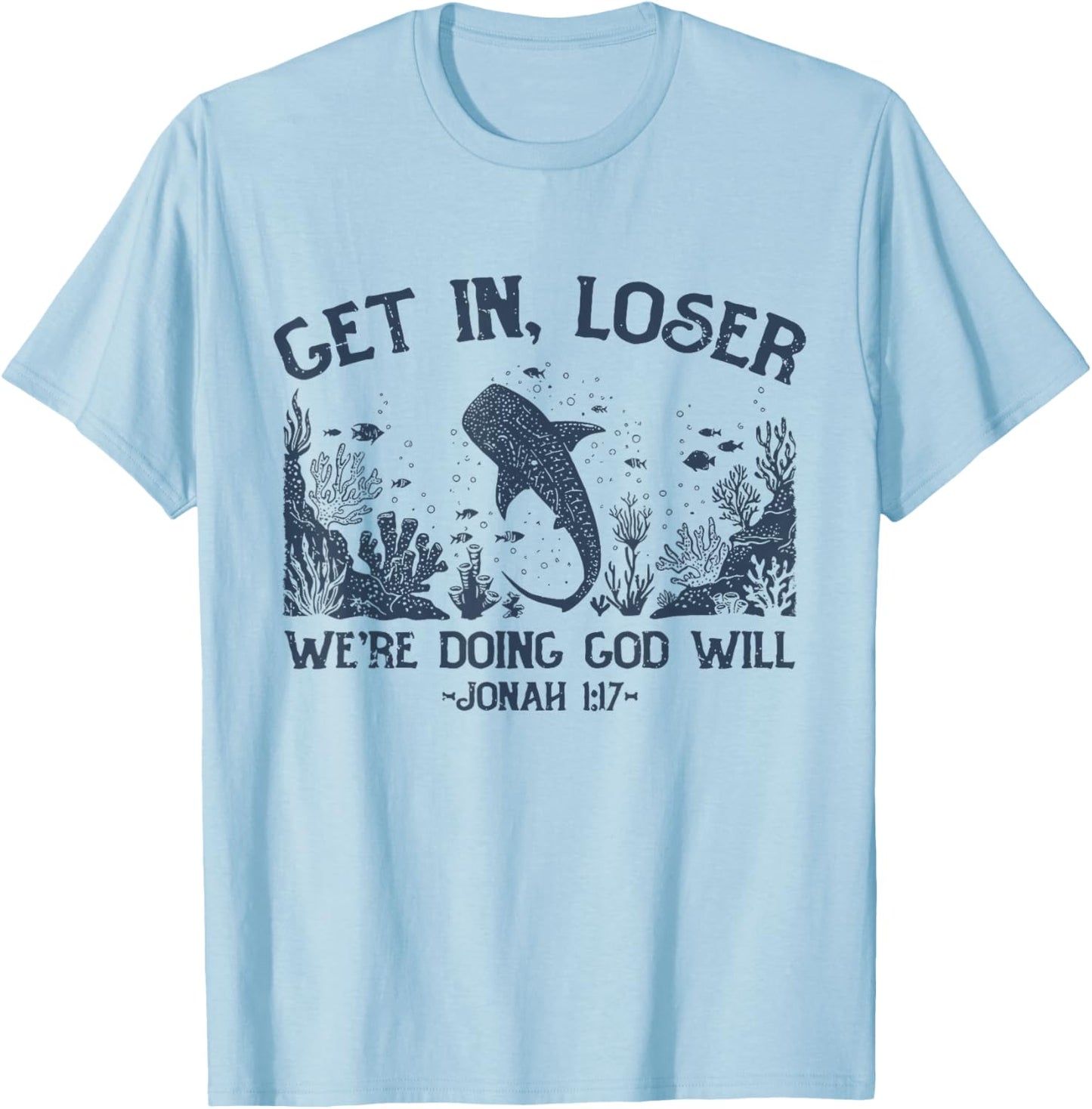 Get in Loser We're Doing God's Will Retro Christian Whale T-Shirt - T-Shirt | Light Blue