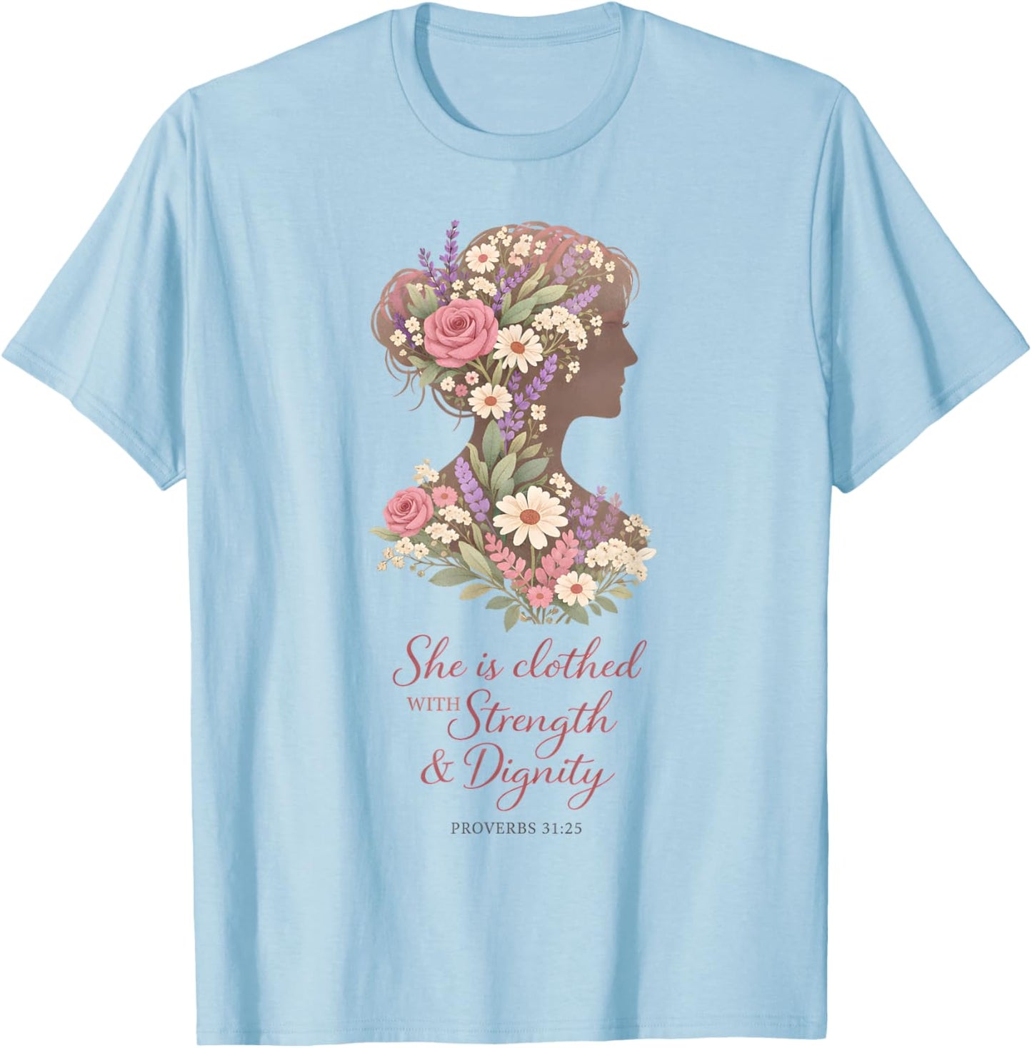 Flower Christian Woman Proverbs 31 25 Botanical Floral Faith T-Shirt - T-Shirt | Light Blue