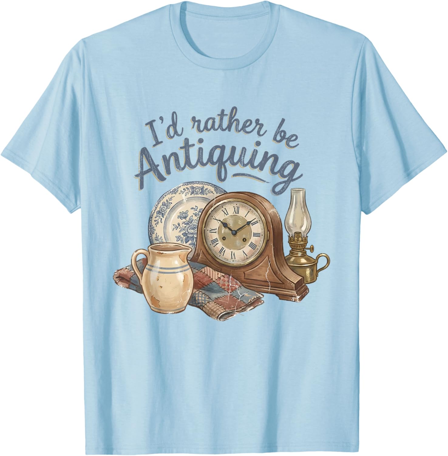 I'd Rather Be Antiquing Vintage Antiques Collector Lover T-Shirt - T-Shirt | Light Blue
