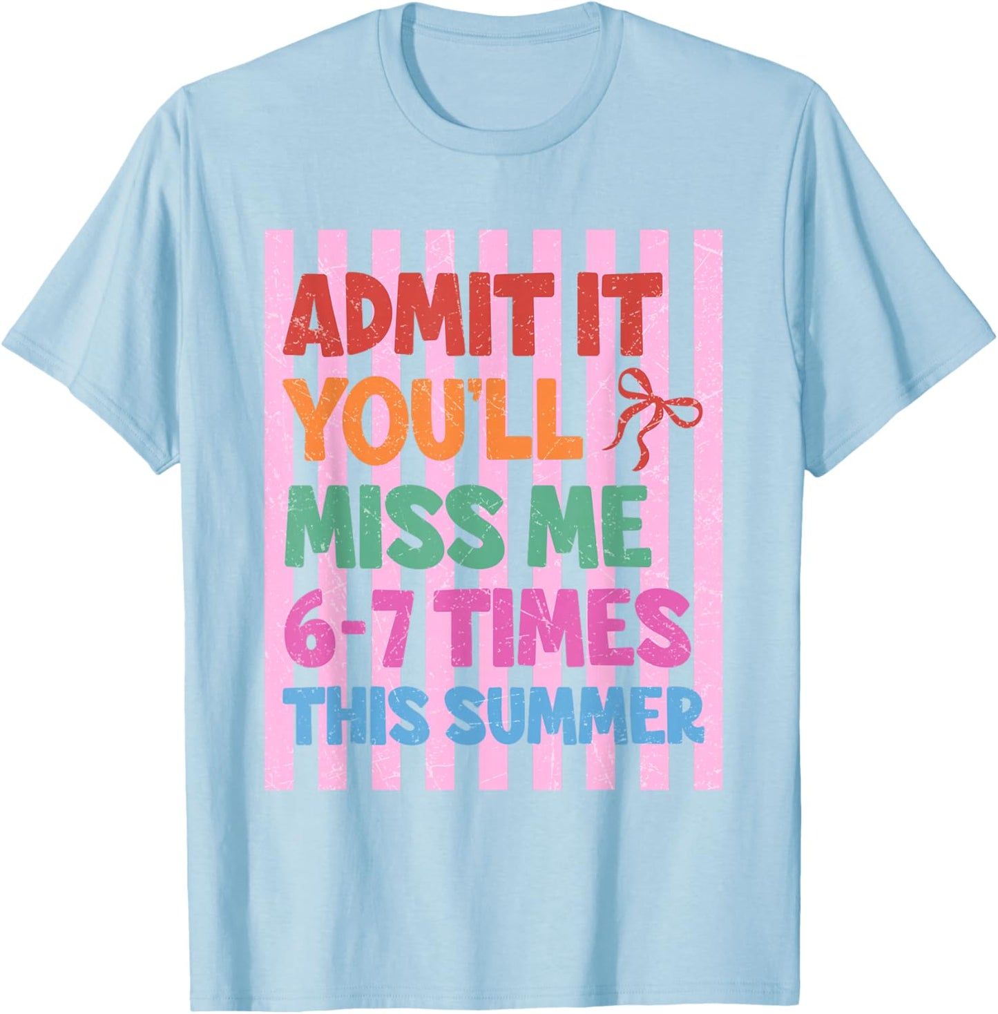 Admit It You'll Miss Me 67 Meme Last Day End of School T-Shirt - T-Shirt | Light Blue
