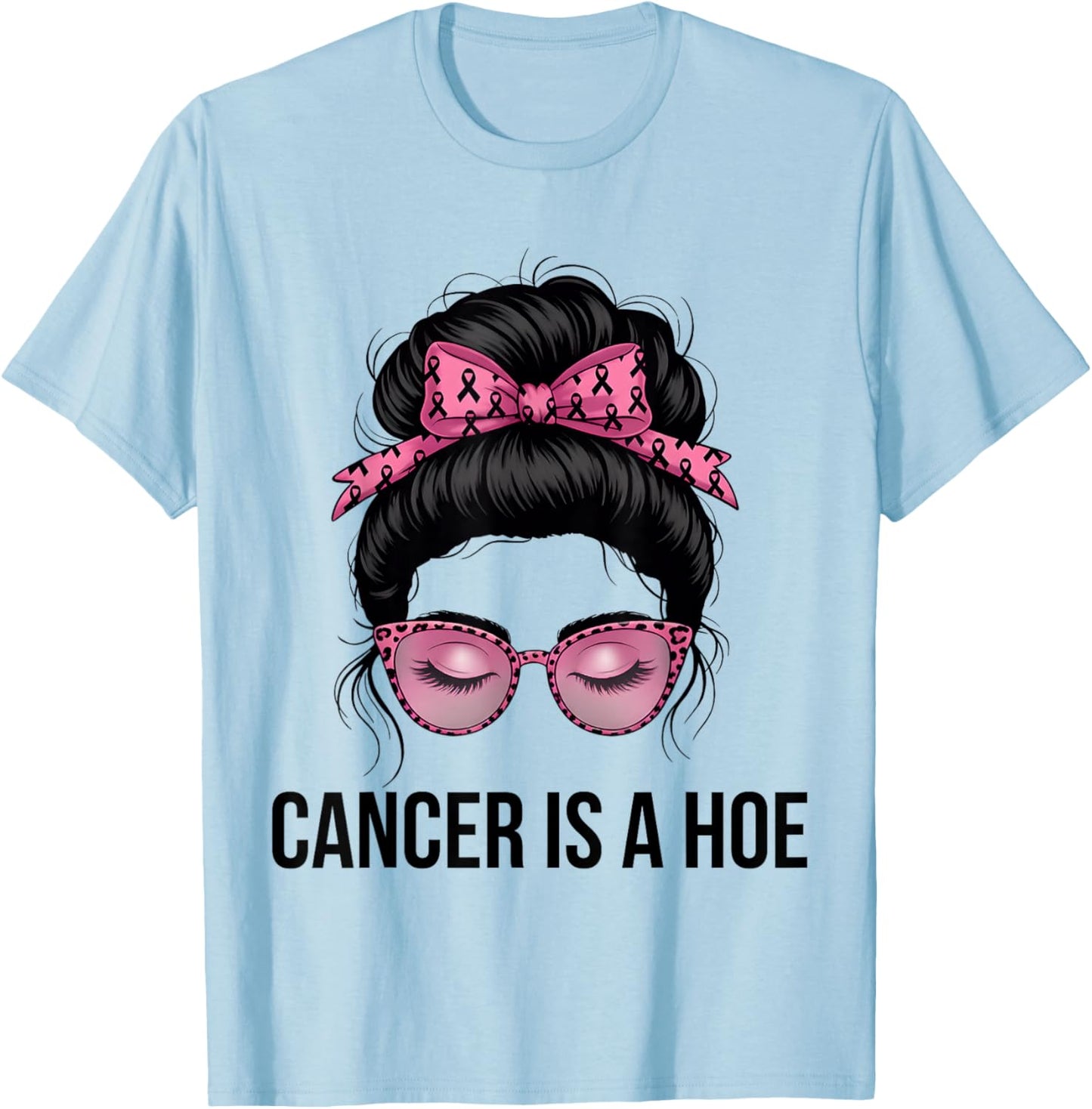 Cancer is a Hoe Funny Sarcastic Breast Cancer Humor T-Shirt - T-Shirt | Light Blue