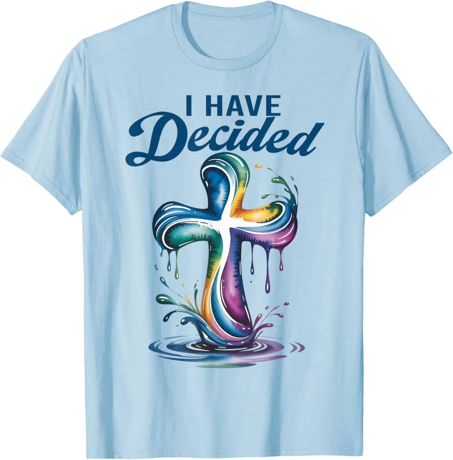 I Have Decided to Follow Jesus Baptized Christian Baptism T-Shirt - T-Shirt | Light Blue