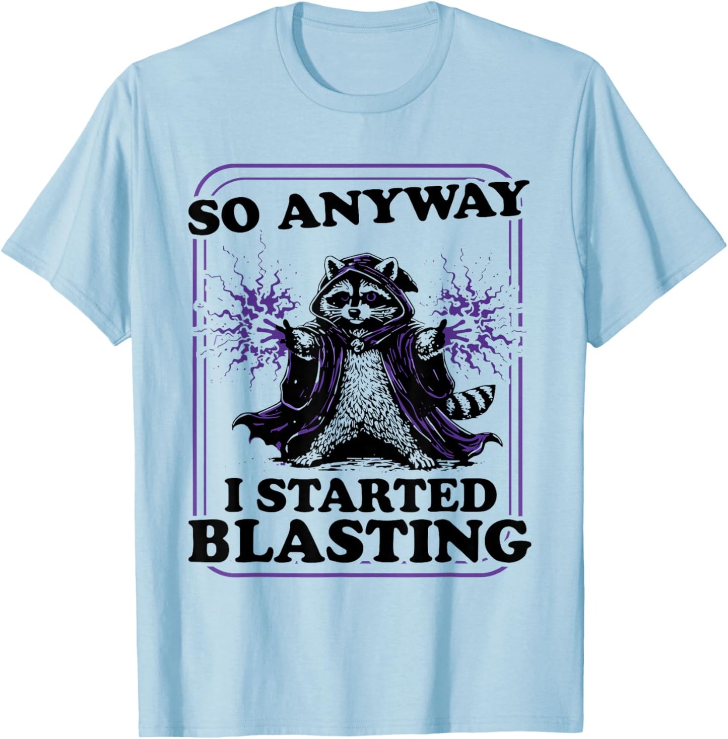 So Anyway I Started Blasting Raccoon T-Shirt - T-Shirt | Light Blue