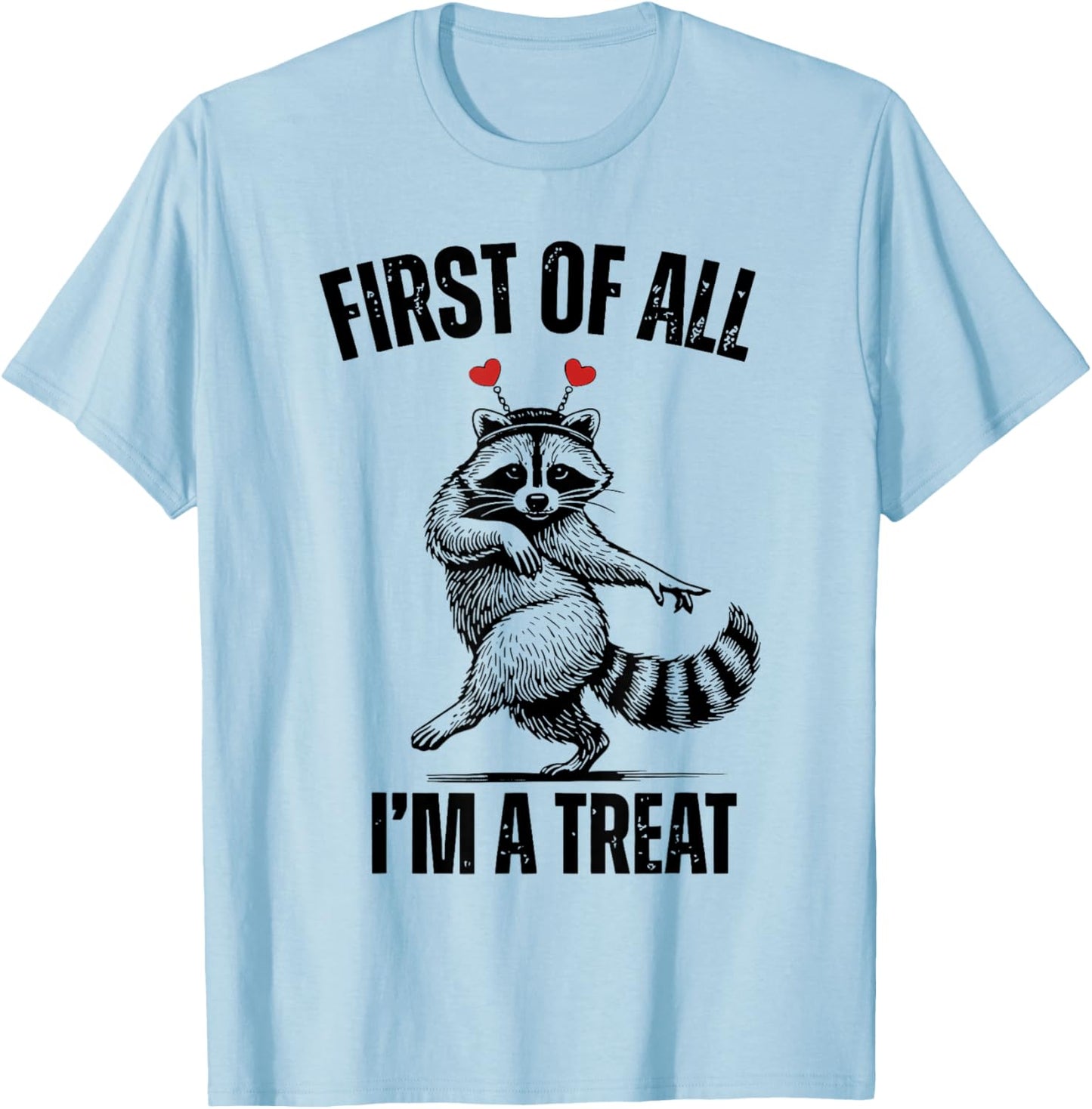 First of All I’m A Treat Funny Raccoon Valentine T-Shirt - T-Shirt | Light Blue