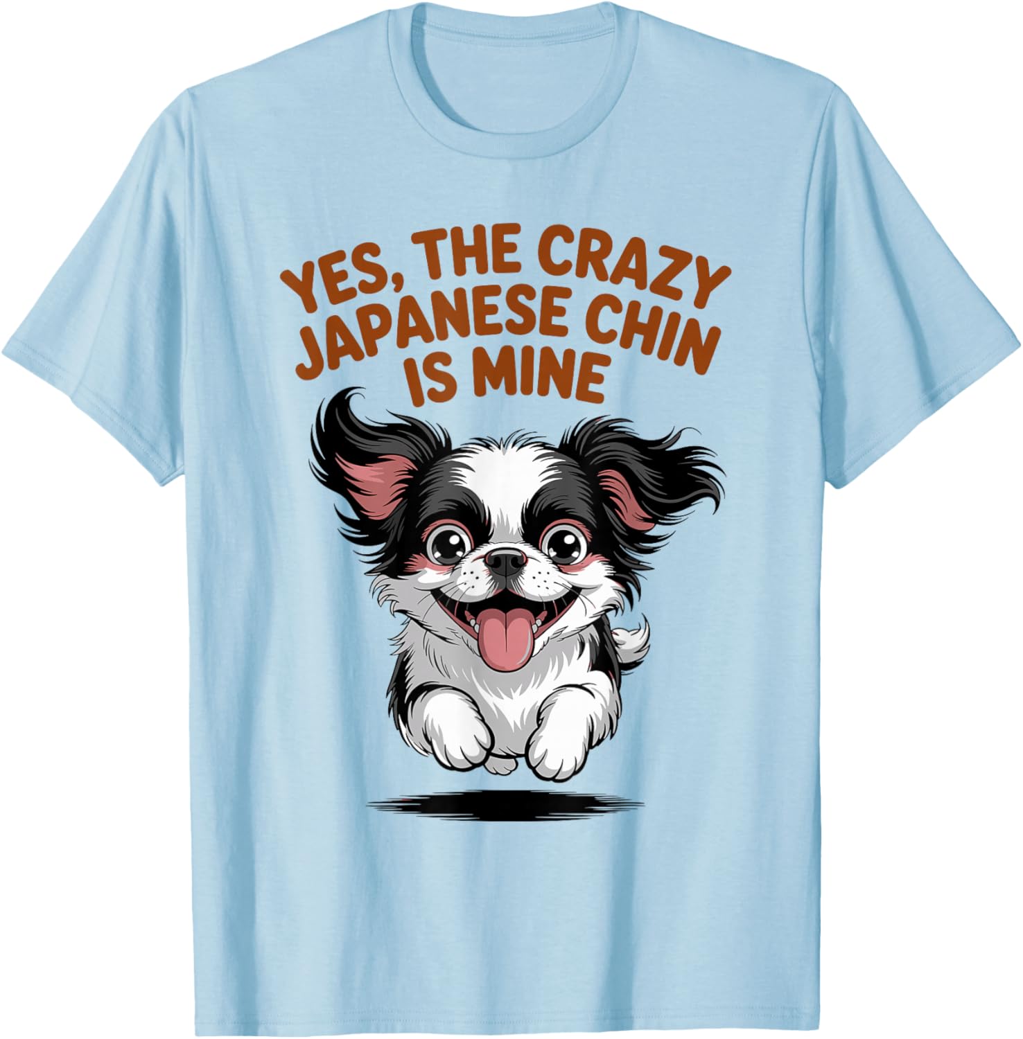Yes, The Crazy Japanese Chin is Mine Cartoon Pet Dog Breed T-Shirt - T-Shirt | Light Blue