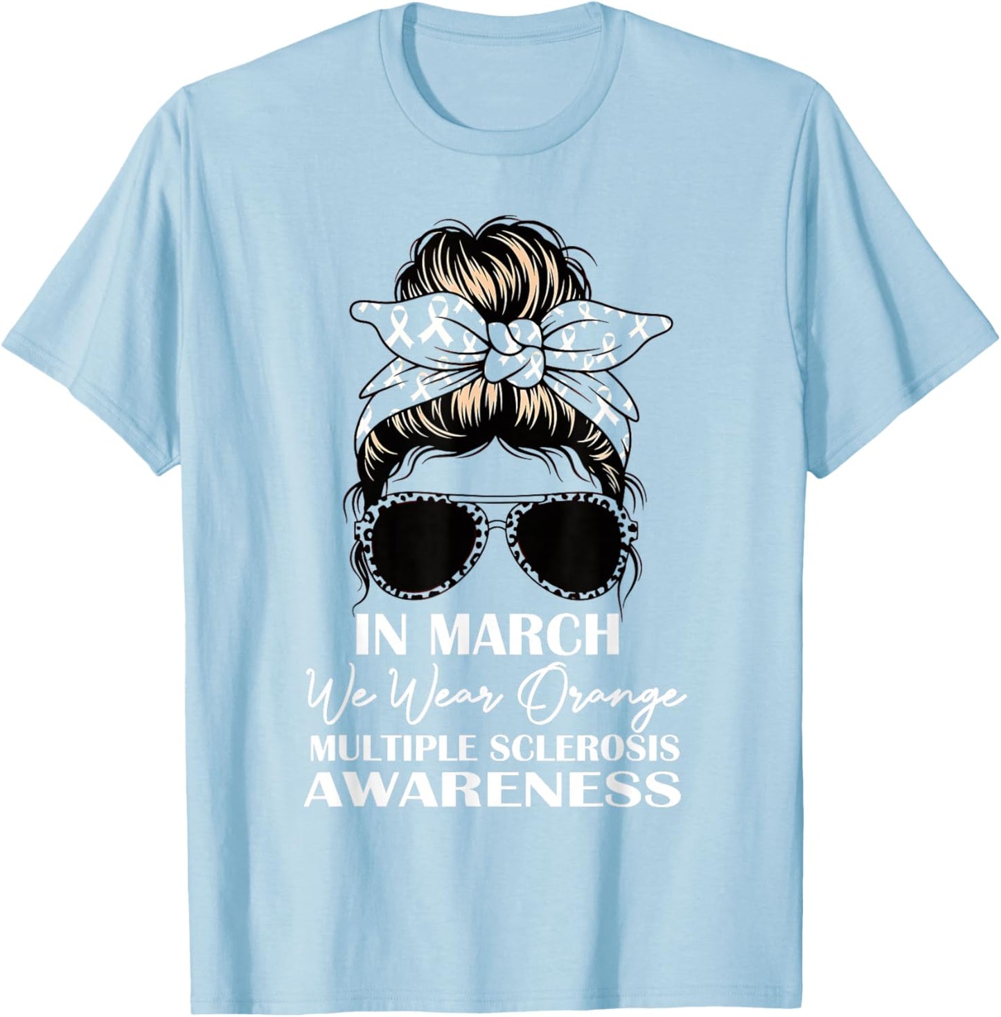 in March We Wear Orange MS Awareness Multiple Sclerosis T-Shirt - T-Shirt | Light Blue