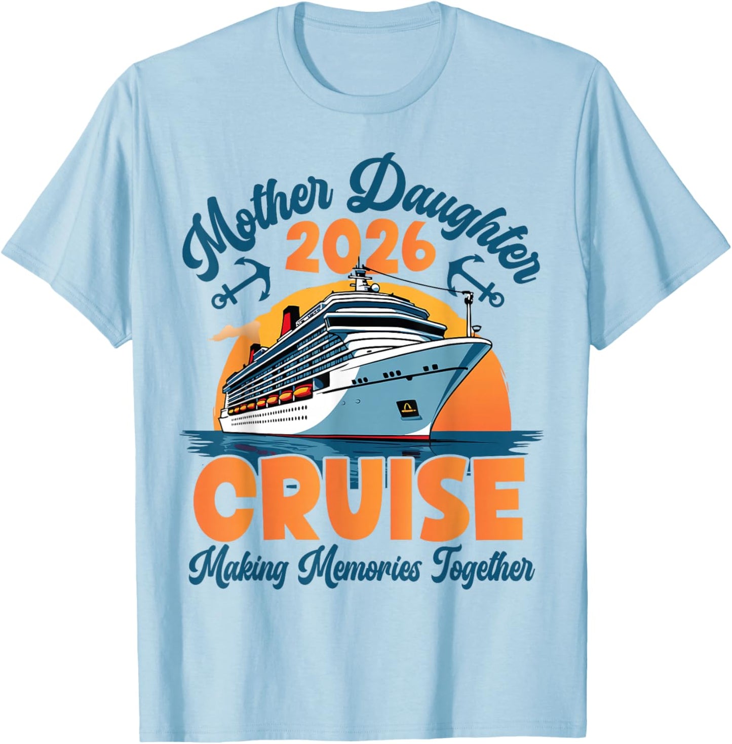 Cruise Mother Daughter Trip 2026 Funny Mom Daughter Vacation T-Shirt - T-Shirt | Light Blue