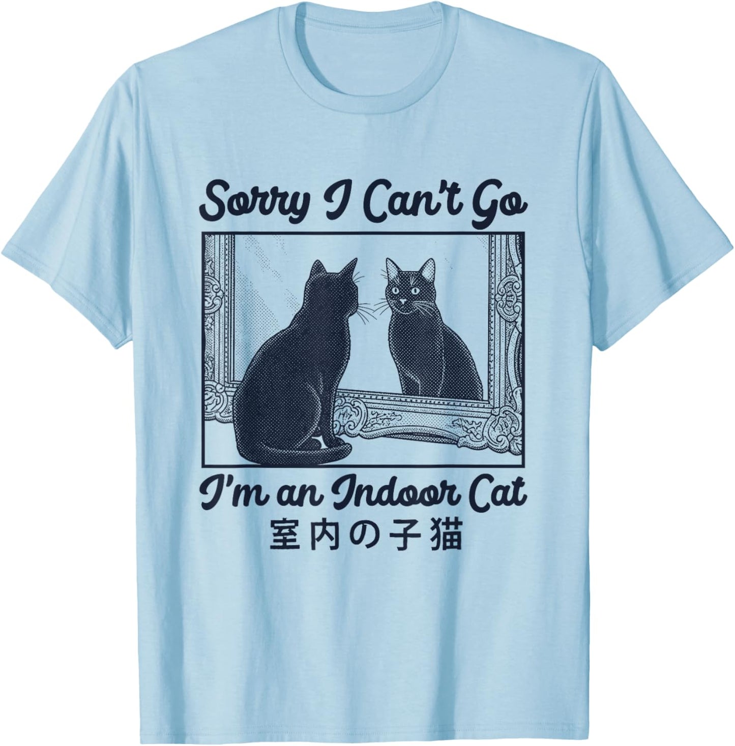 Sorry I Can't Go I'm an Indoor Cat Introvert Humor Men Women T-Shirt - T-Shirt | Light Blue